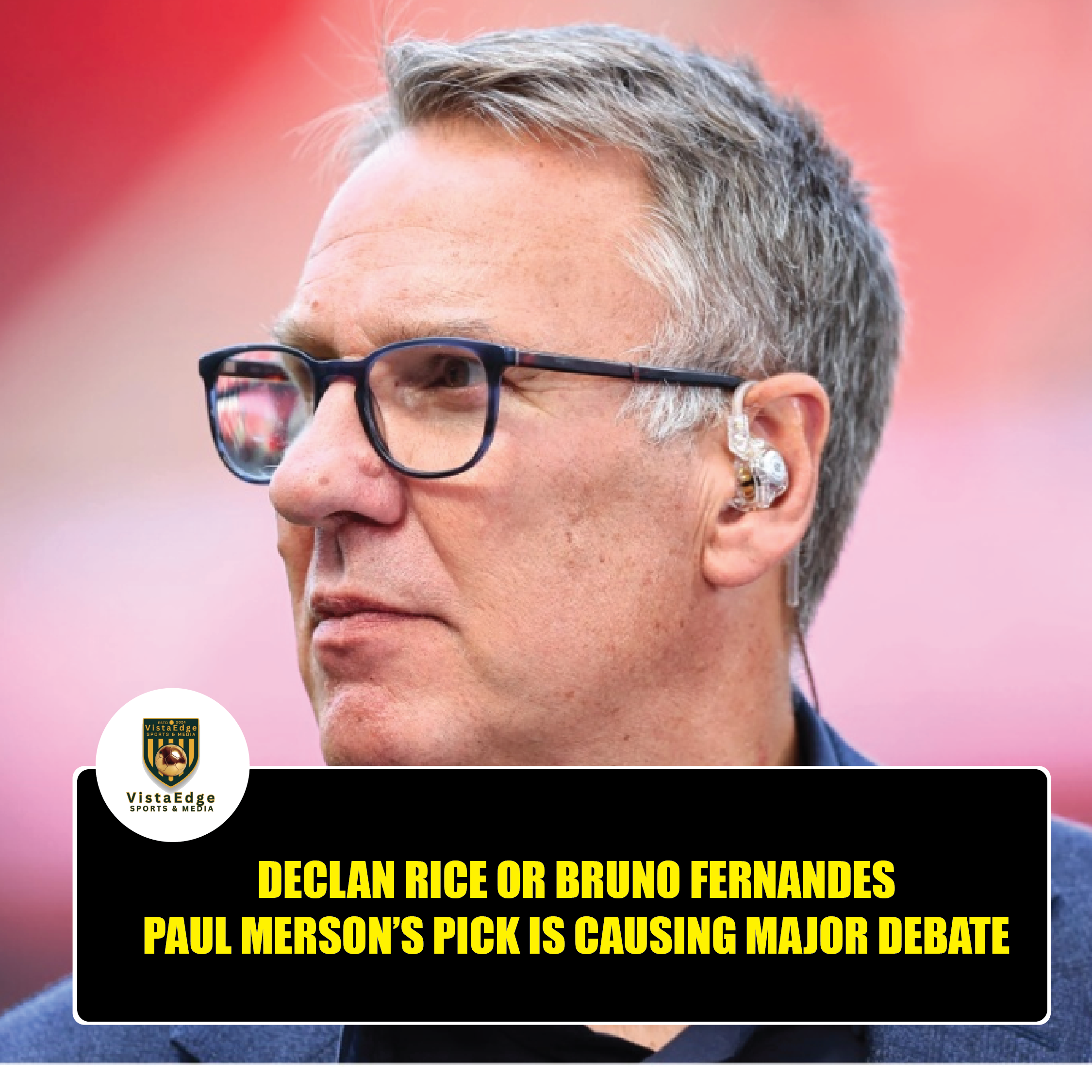 DECLAN RICE OR BRUNO FERNANDES? PAUL MERSON’S PICK IS CAUSING MAJOR DEBATE