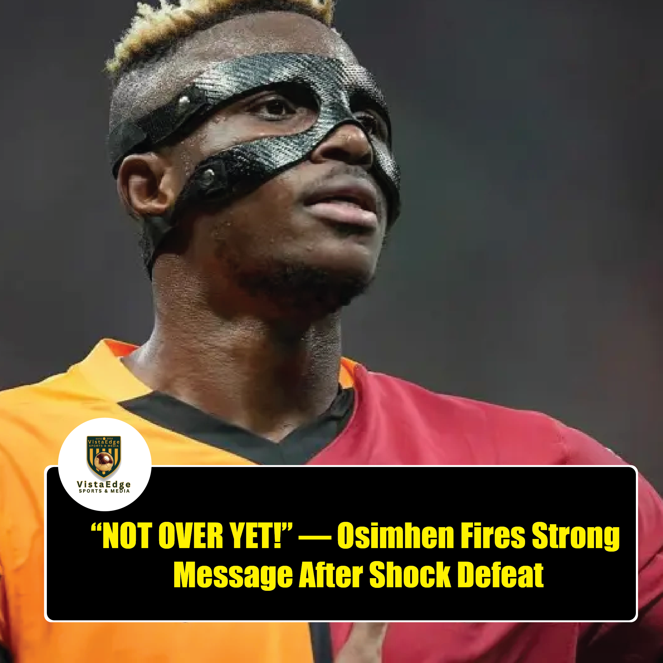 “NOT OVER YET!” — Osimhen Fires Strong Message After Shock Defeat