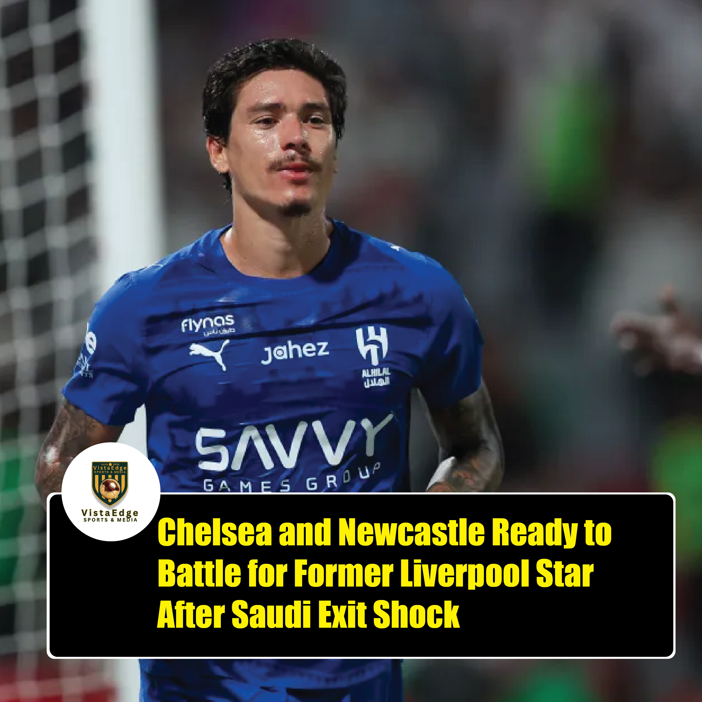Chelsea and Newcastle Ready to Battle for Former Liverpool Star After Saudi Exit Shock